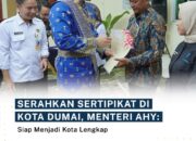 Serahkan Sertipikat di Kota Dumai, Menteri AHY : Siap Menjadi Kota Lengkap