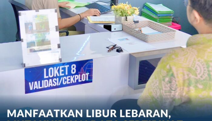 Manfaatkan Libur Lebaran, Mutakhirkan Data Sertipikat Tanah di Kantor Pertanahan