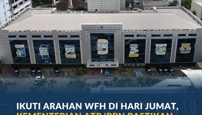 Ikuti Arahan WFH di Hari Jumat, Kementerian ATR/BPN Pastikan Layanan Pertanahan Tetap Berjalan Optimal