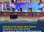 Wamen ATR/Waka BPN Minta Pemprov Kalteng Aktif Selesaikan Masalah Pertanahan Lewat GTRA