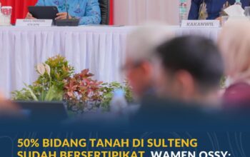 50% Bidang Tanah di Sulteng Sudah Bersertipikat, Wamen Ossy: Ini Menunjukkan Sulteng Terus Bertumbuh
