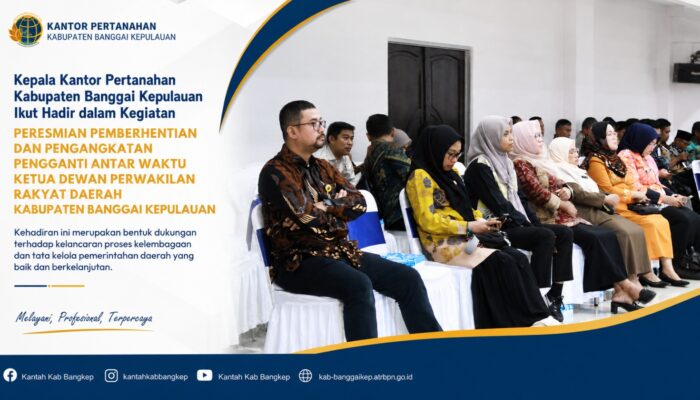 Kepala Kantor Pertanahan Kabupaten Banggai Kepulauan Hadiri Paripurna Peresmian Pergantian Wakil Ketua I DPRD Bangkep