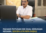 Pahami Putusan MK Soal Kerugian Negara, Sekjen ATR/BPN Imbau Jajaran Tak Ragu Ambil Keputusan