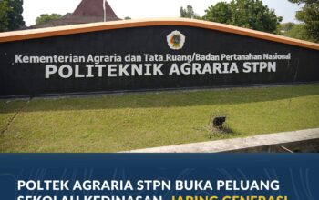 Poltek Agraria STPN Buka Peluang Sekolah Kedinasan, Jaring Generasi Muda yang Berminat di Bidang Agraria/Pertanahan dan Tata Ruang