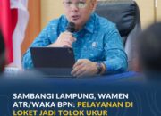 Sambangi Lampung, Wamen ATR/Waka BPN: Pelayanan di Loket Jadi Tolok Ukur Keberhasilan Kantah