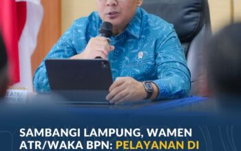 Sambangi Lampung, Wamen ATR/Waka BPN: Pelayanan di Loket Jadi Tolok Ukur Keberhasilan Kantah