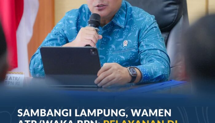Sambangi Lampung, Wamen ATR/Waka BPN: Pelayanan di Loket Jadi Tolok Ukur Keberhasilan Kantah