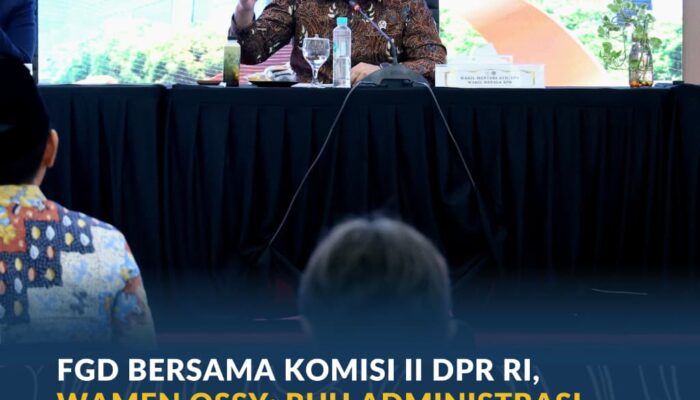 FGD Bersama Komisi II DPR RI, Wamen Ossy: RUU Administrasi Pertanahan untuk Wujudkan Sistem Pertanahan yang Lebih Baik
