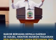 Rakor Bersama Kepala Daerah Se-Sulsel, Menteri Nusron Tegaskan Perlindungan Lahan Pertanian Jadi Prioritas Pemerintah