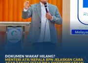 Dokumen Wakaf Hilang? Menteri ATR/Kepala BPN Jelaskan Cara agar Tanah Tetap Bisa Disertipikatkan