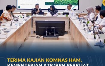 Terima Kajian Komnas HAM, Kementerian ATR/BPN Perkuat Penanganan Konflik Agraria Berbasis HAM