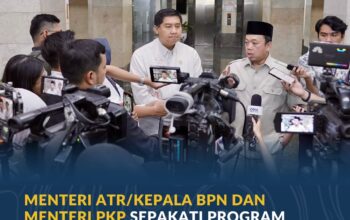 Menteri ATR/Kepala BPN dan Menteri PKP Sepakati Program Sertipikasi Gratis bagi Masyarakat Berpenghasilan Rendah