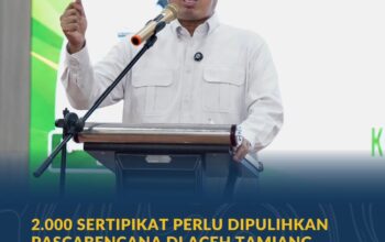 2.000 Sertipikat Perlu Dipulihkan Pascabencana di Aceh Tamiang, Menteri Nusron Targetkan Selesai pada Akhir Desember