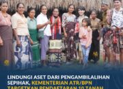 Lindungi Aset dari Pengambilalihan Sepihak, Kementerian ATR/BPN Targetkan Pendaftaran 10 Tanah Ulayat di Sumba Timur