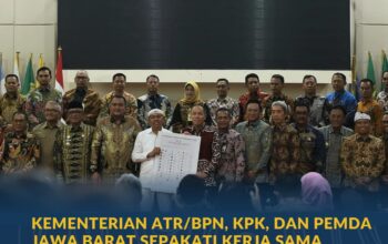Kementerian ATR/BPN, KPK, dan Pemda Jawa Barat Sepakati Kerja Sama dalam Upaya Pencegahan Korupsi serta Penguatan Ekonomi Daerah