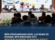 Beri Pengarahan Soal Layanan di Kanwil BPN Provinsi NTT, Menteri Nusron: Gunakan Sudut Pandang Masyarakat