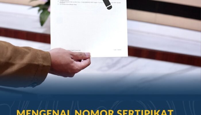 Mengenal Nomor Sertipikat dan Makna yang Terkandung di Dalamnya