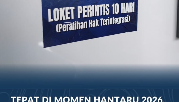 Tepat di Momen HANTARU 2026, Implementasi PERINTIS 10 Hari Diperluas hingga ke 95 Kantah