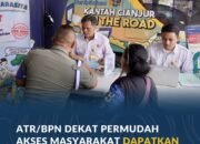 ATR/BPN Dekat Permudah Akses Masyarakat Dapatkan Layanan Pertanahan