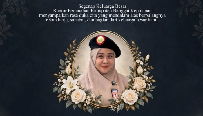 Kantor Pertanahan Kabupaten Banggai Kepulauan Sampaikan Duka Cita atas Berpulangnya ASN PPPK Nurhayati Mandesai, S.E.